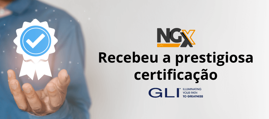 1. NGX recebeu certificação GLI.